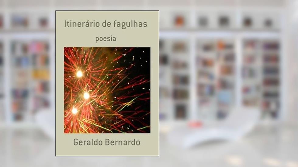 Itinerario de Fagulhas, do autor Geraldo Bernardo