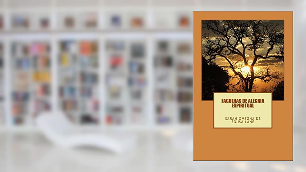 Fagulhas De Alegria Espiritual, do autor Sarah Omegna de Sousa Lane