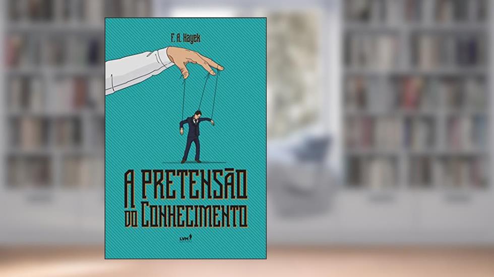 Capa de A pretensão do conhecimento, do autor F.A. Hayek