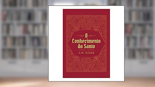 Capa de O Conhecimento Do Santo, do autor A. W. Tozer