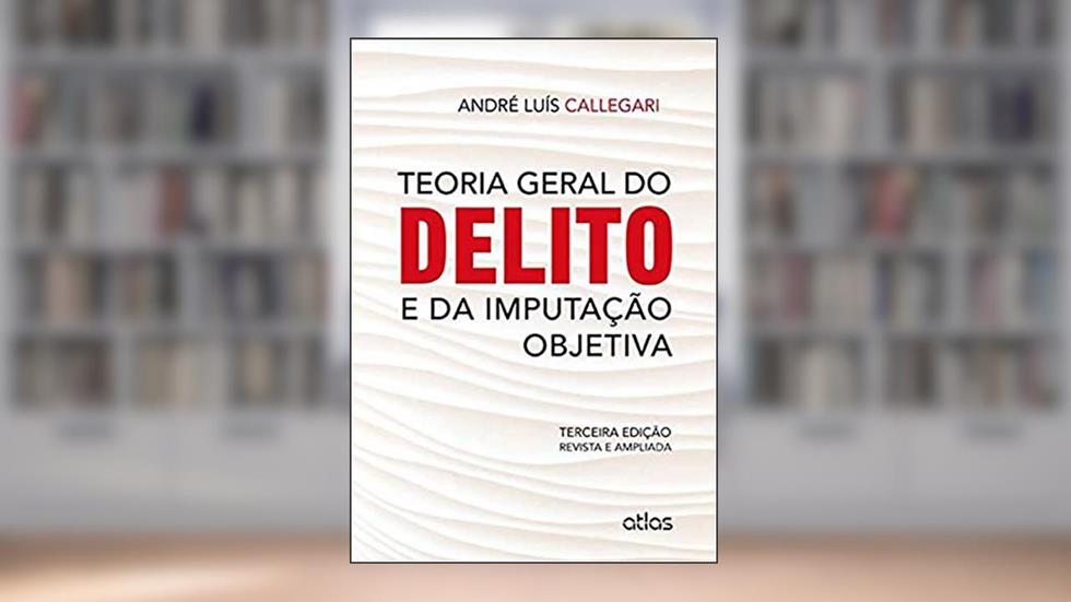 Teoria Geral Do Delito E Da Imputação Objetiva, do autor André Luis Callegari