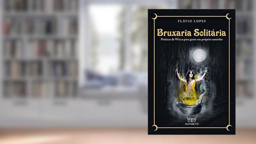 Capa de Bruxaria Solitária: Práticas de Wicca Para Guiar seu Próprio Caminho, do autor Flávio Lopes