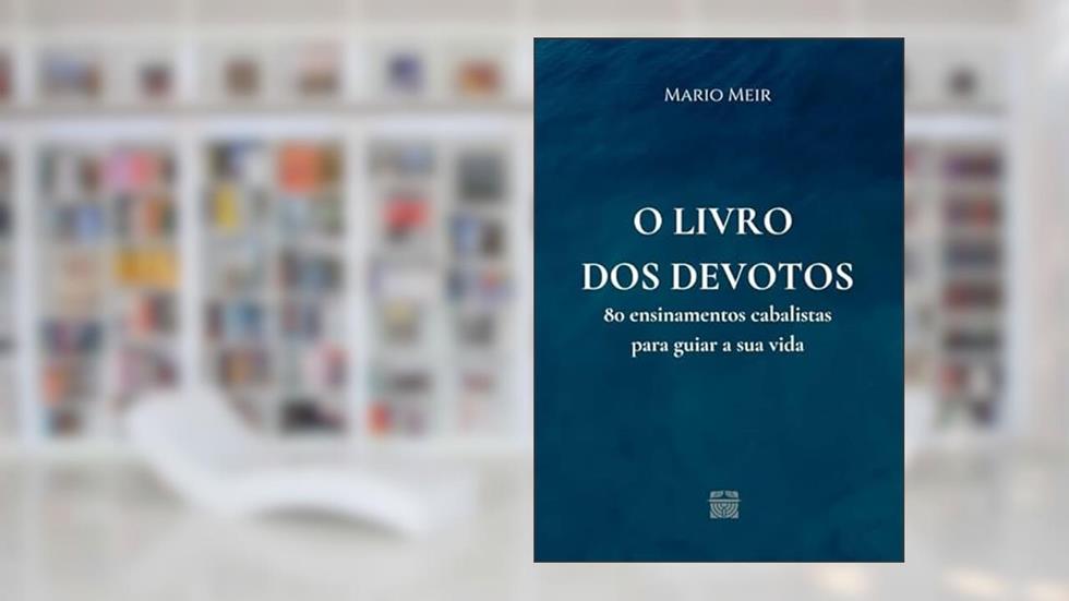 O livro dos devotos: 80 ensinamentos cabalistas para guiar a sua vida, do autor Mario Meir