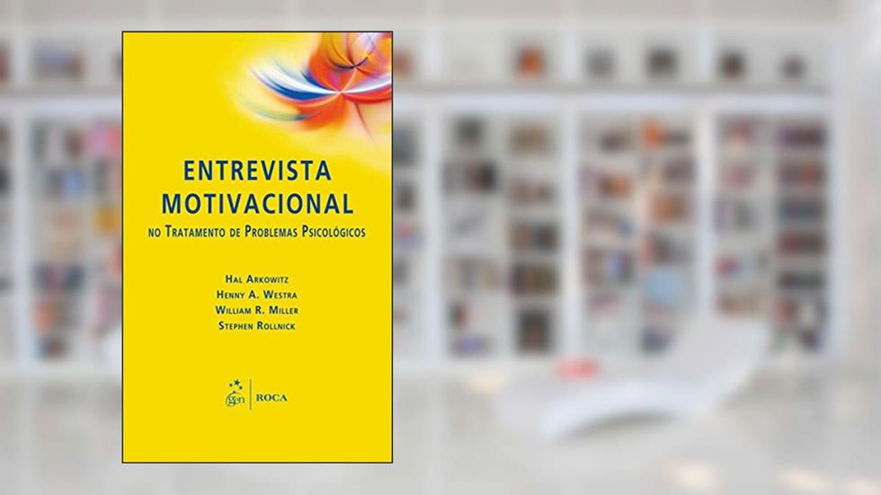 Entrevista Motivacional no Tratamento de Problemas Psicológicos, do autor Arkowitz