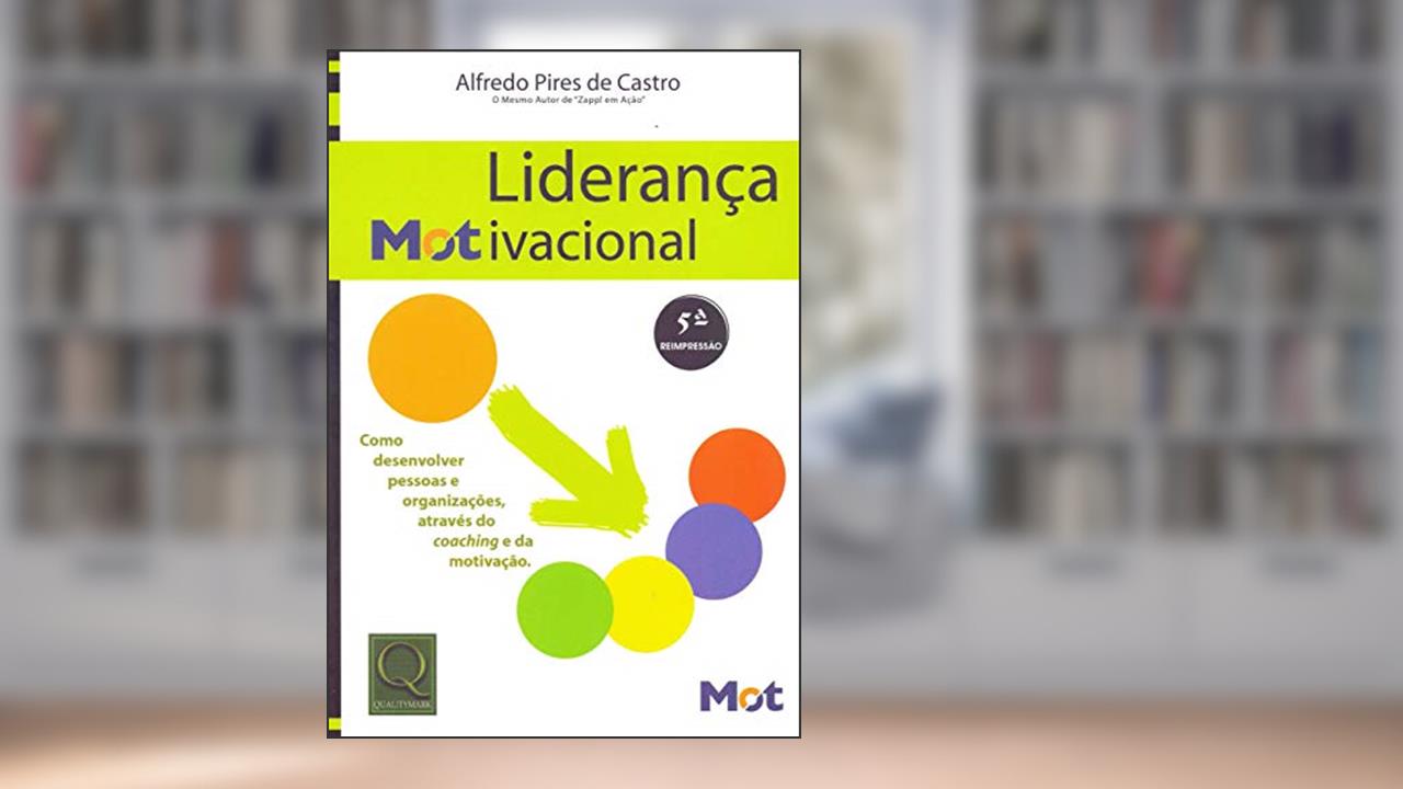 Liderança Motivacional, do autor Alfredo Pires de Castro