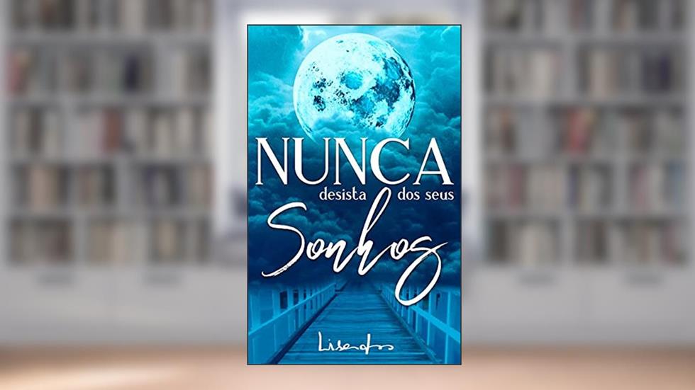 Nunca Desista dos seus Sonhos, do autor Lisandro do Amaral