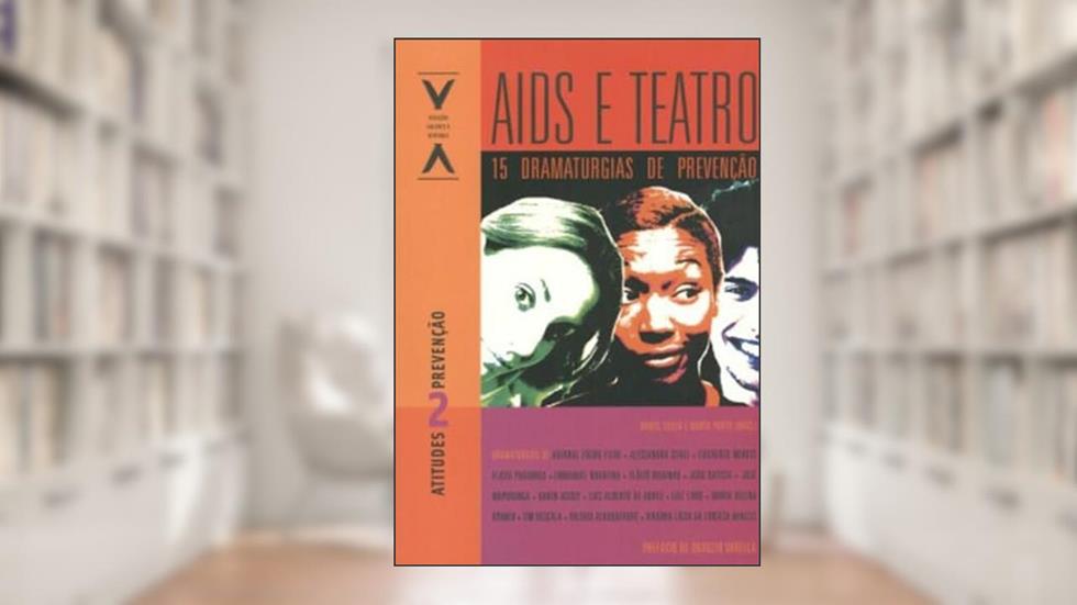 AIDS e teatro: 15 dramaturgias de prevencao: 15 Dramaturgias de Prevenção, do autor Daniel Souza; Marta Porto