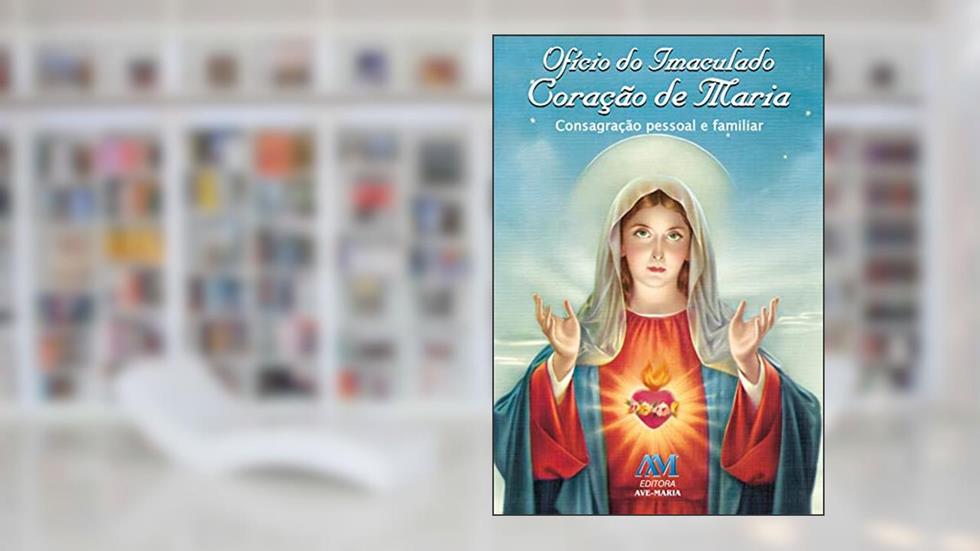 Ofício do imaculado coração de Maria, do autor Editora Ave-Maria