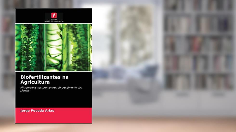Biofertilizantes na Agricultura: Microorganismos promotores do crescimento das plantas, do autor Jorge Poveda Arias