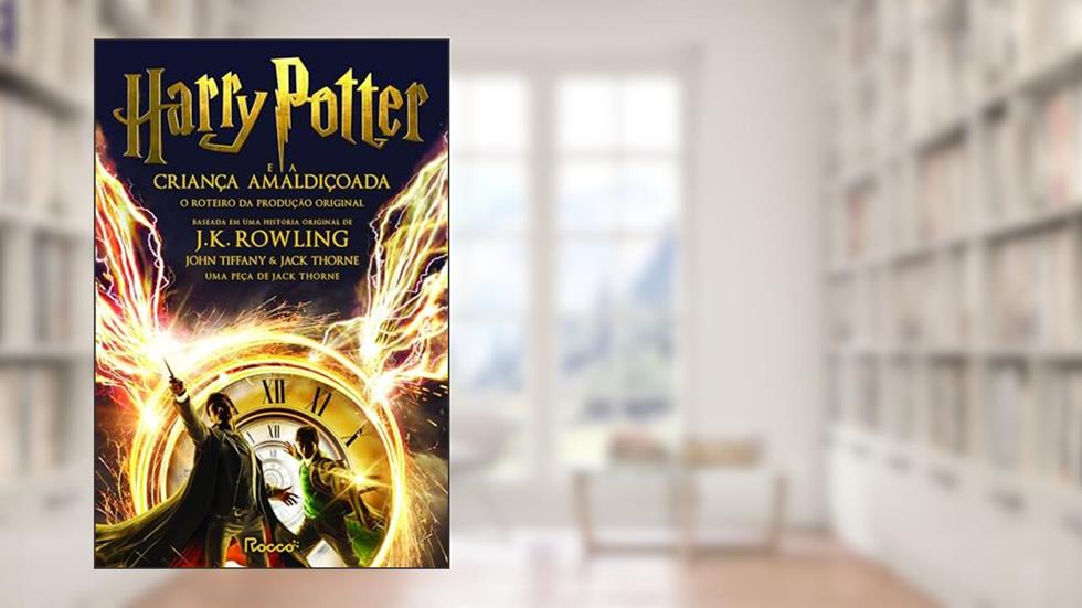 Harry Potter e a Criança Amaldiçoada: Partes um e dois: roteiro definitivo e final, do autor J.K. Rowling; John Tiffany; Jack Thorne