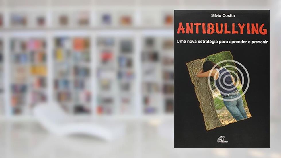 Antibullying: Uma nova estratégia para aprender e prevenir, do autor Silvio Costta