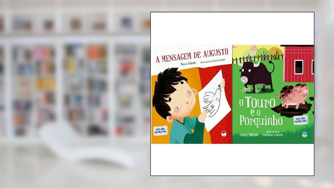Kit Anti-bullying - O Touro E O Porquinho: Diga Não Ao Bullying E A Mensagem De Augusto: Diga Não Ao Bullying, do autor VÁRIOS AUTORES