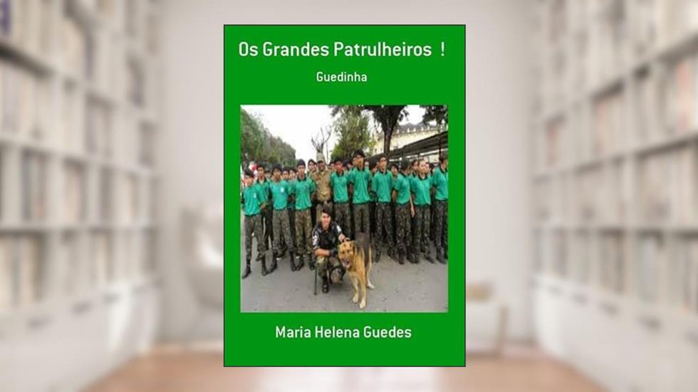 Os Grandes Patrulheiros !, do autor Maria Helena Guedes