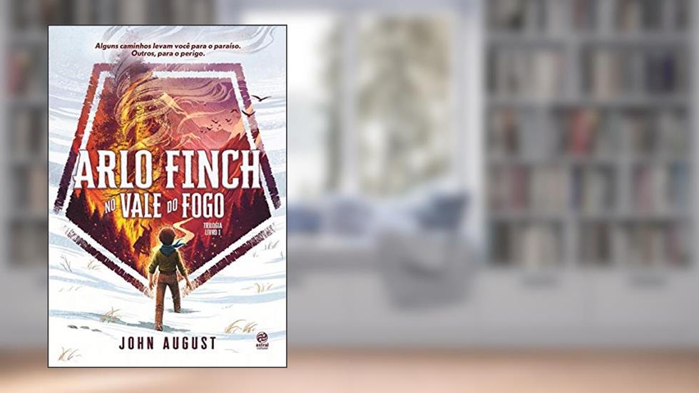 Arlo Finch: No vale do fogo, do autor John August