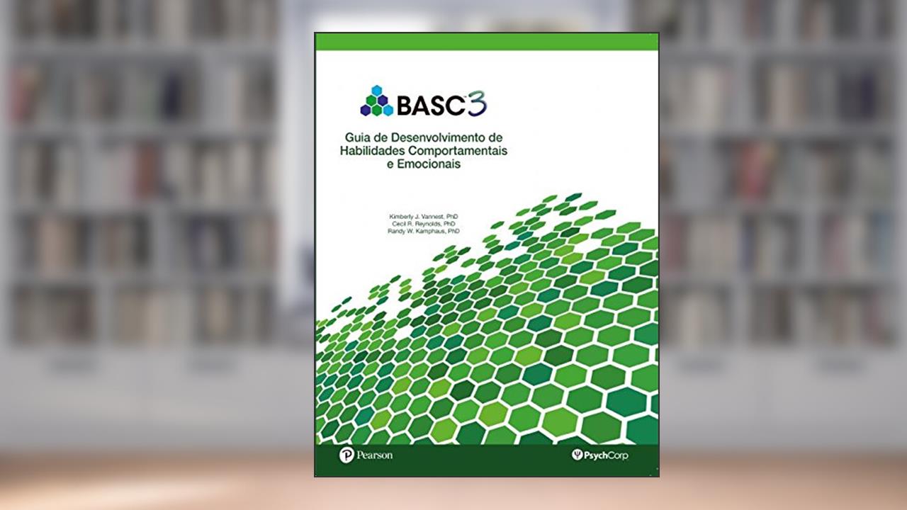 Basc 3. Guia de Desenvolvimento de Habilidades Comportamentais e Emocionais, do autor Kimberly J. Vannest