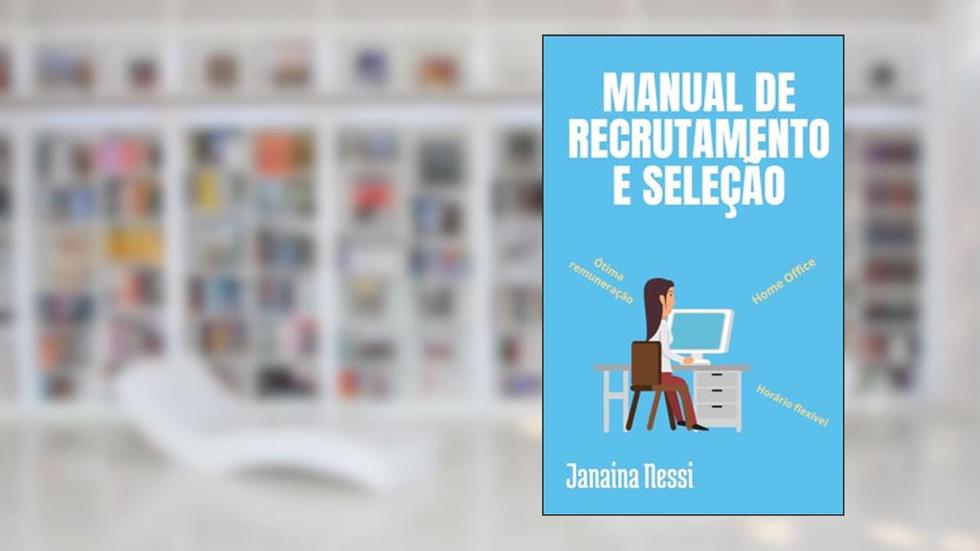 Manual de Recrutamento e Seleção: Todas as etapas do básico ao recrutamento e seleção especializado em TI, do autor Janaina Nessi
