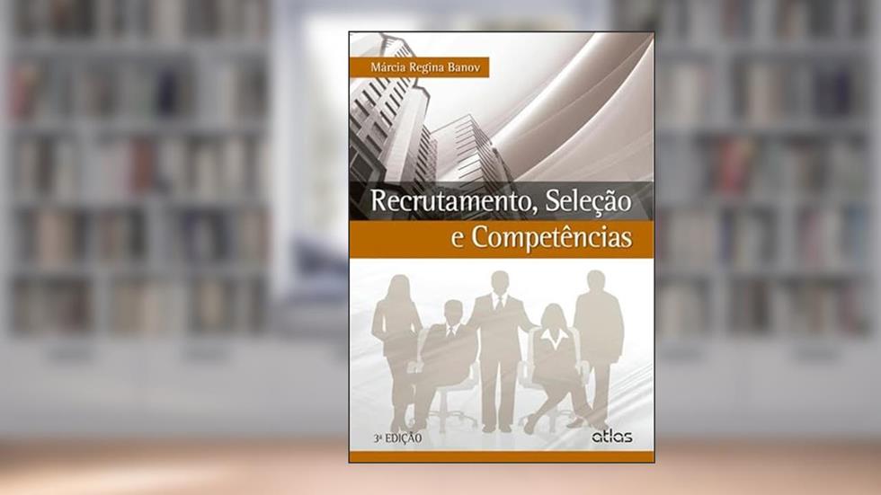 Recrutamento, Seleção E Competências, do autor Marcia Regina Banov