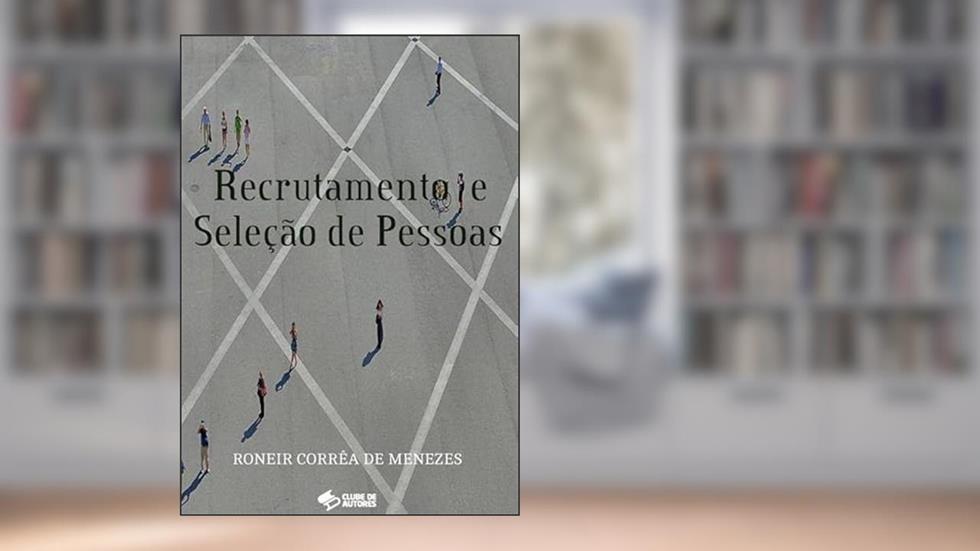 Recrutamento e Selecao de Pessoas, do autor Roneir Corrêa De Menezes