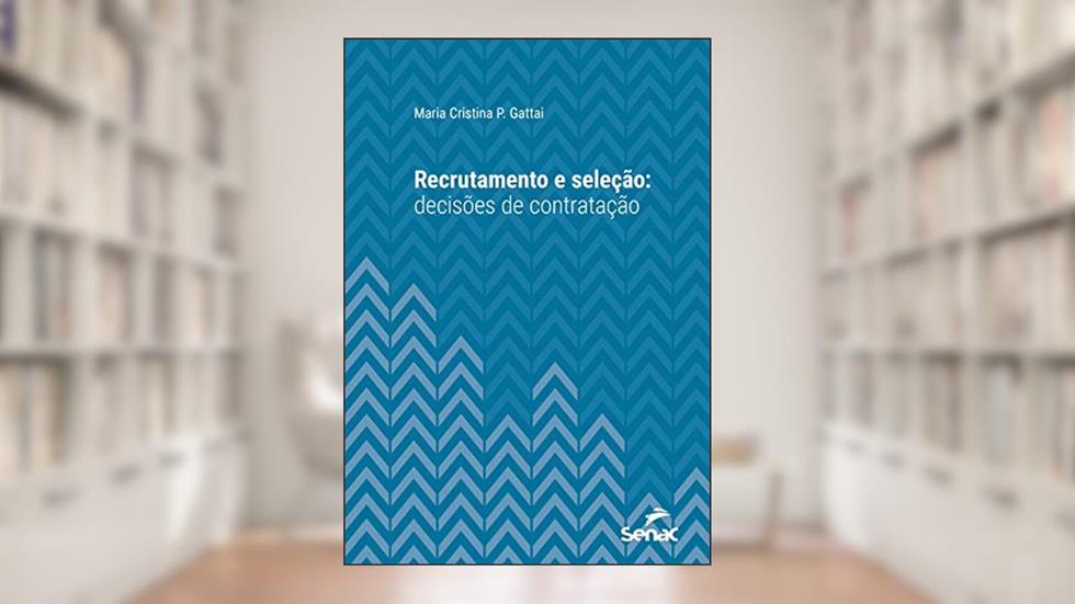 Recrutamento e seleção: decisões de contratação (Série Universitária), do autor Maria Cristina P. Gattai
