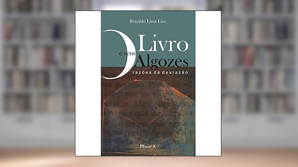 O Livro e Seus Algozes: Razões da Desrazão, do autor Ronaldo Lima Lins