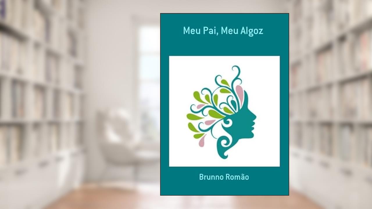 Meu Pai, Meu Algoz, do autor Brunno Romão