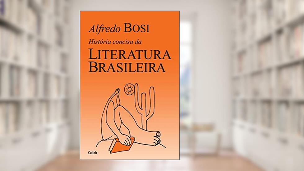 História Concisa da Literatura Brasileira, do autor Alfredo Bosi