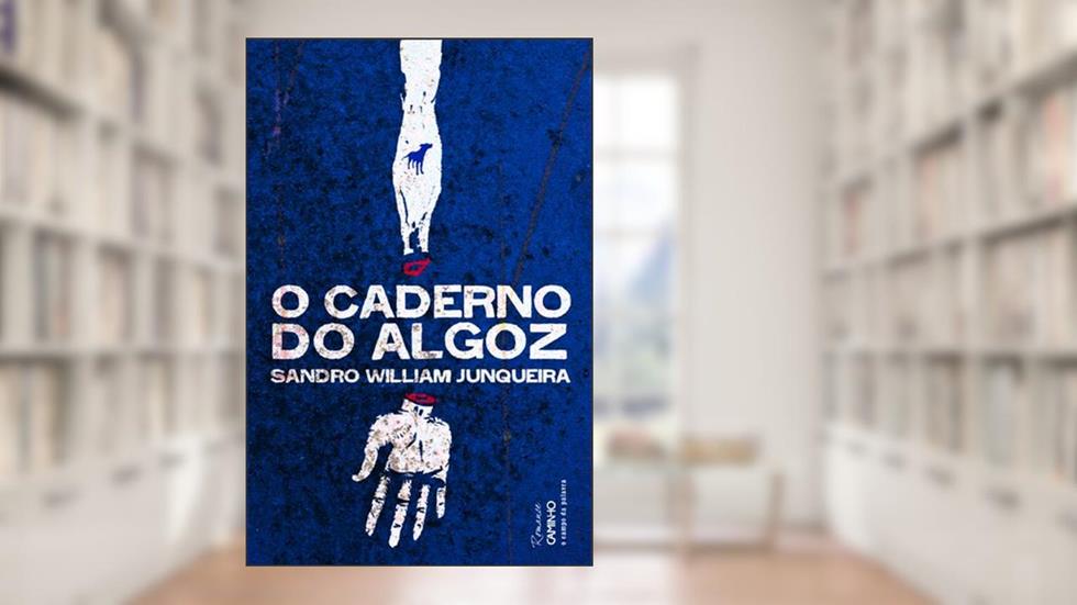 O Caderno do Algoz, do autor Sandro William Junqueira