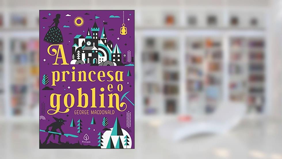 A princesa e o goblin (Clássicos da literatura mundial), do autor George MacDonald