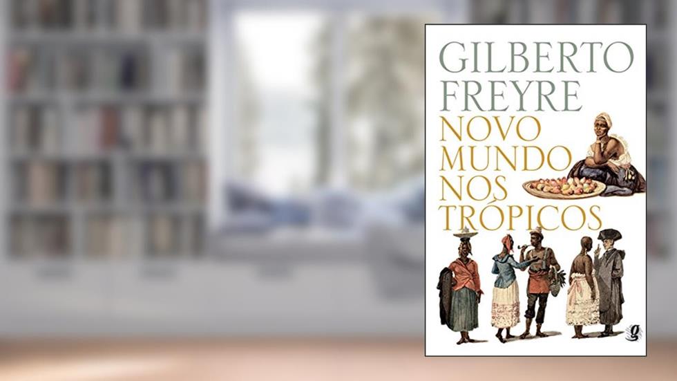 Novo mundo nos trópicos (Gilberto Freyre), do autor Gilberto Freyre