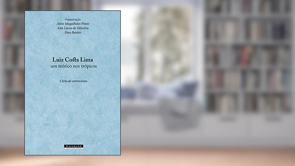 Luiz Costa Lima, Um Teórico Nos Trópicos, do autor Dau Bastos