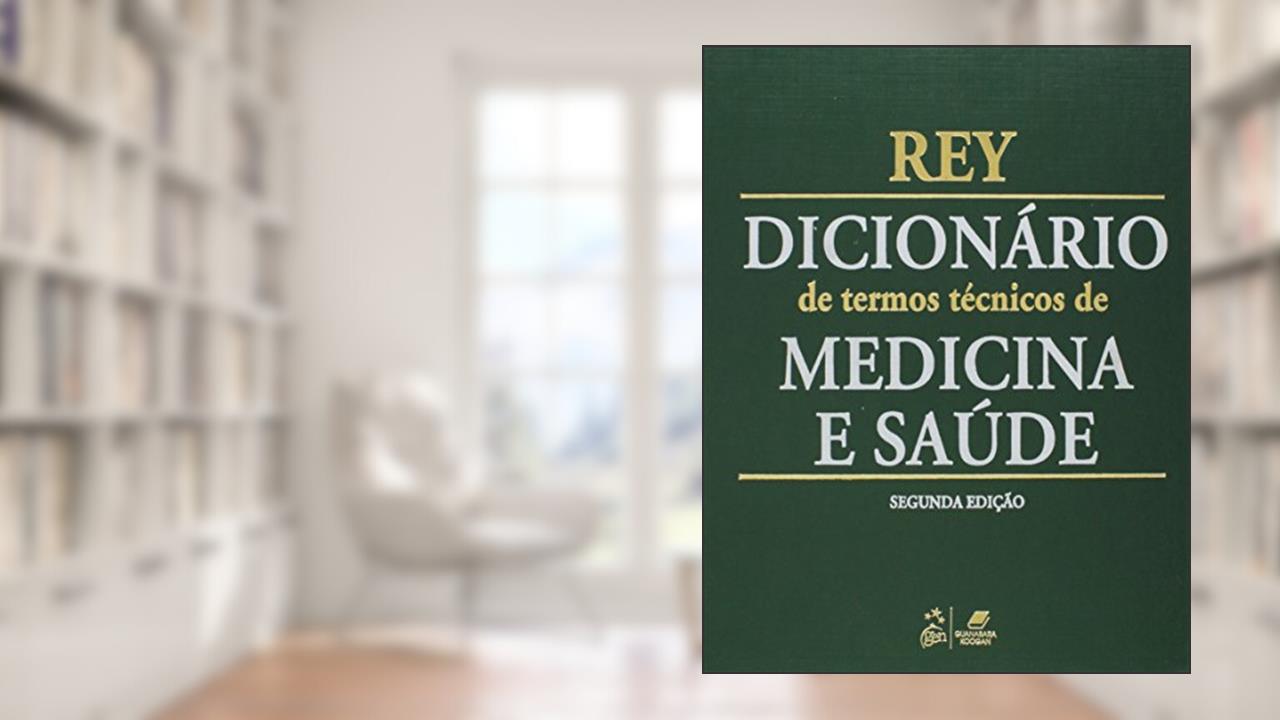 Dicionário de Termos Técnicos de Medicina e Saúde, do autor Rey