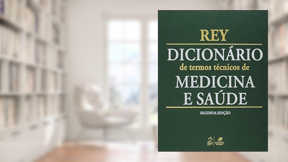 Dicionário de Termos Técnicos de Medicina e Saúde, do autor Rey
