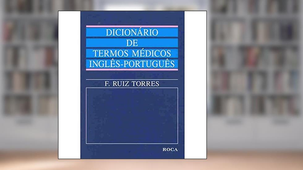 Dicionário de Termos Médicos Inglês - Português, do autor F. Ruiz Torres