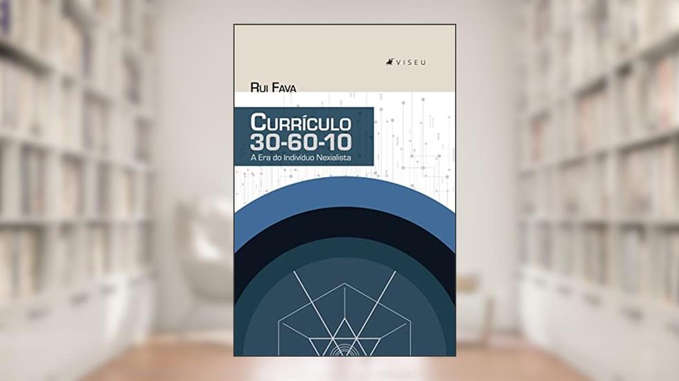 Currículo 30-60-10: A Era do Indivíduo Nexialista, do autor Rui Fava