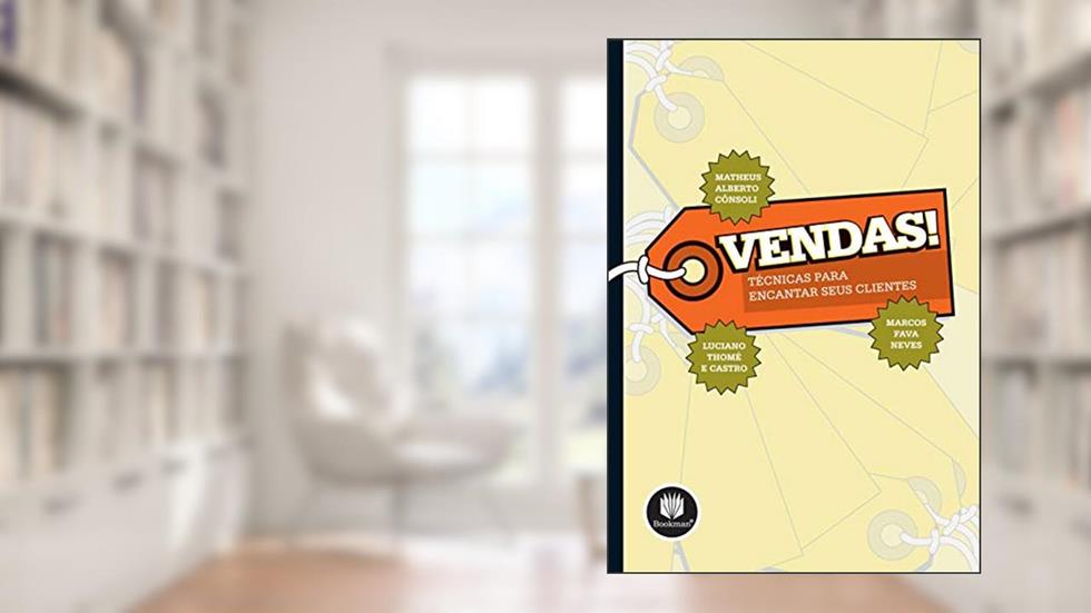 Vendas: Técnicas para Encantar seus Clientes, do autor Matheus Alberto Cônsoli; Luciano Thomé E Castro; Marcos Fava Neves