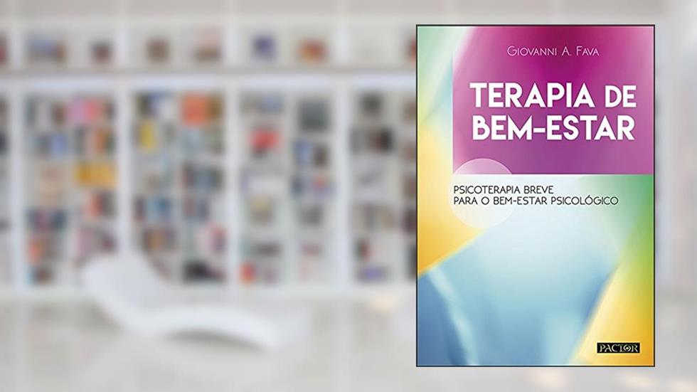 Terapia de Bem-Estar. Psicoterapia Breve Para o Bem-Estar Psicológico, do autor Giovanni A. Fava