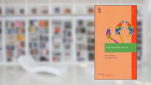 Capa de Biodiversidade tropical, do autor Márcio Martins; Paulo Takeo Sano