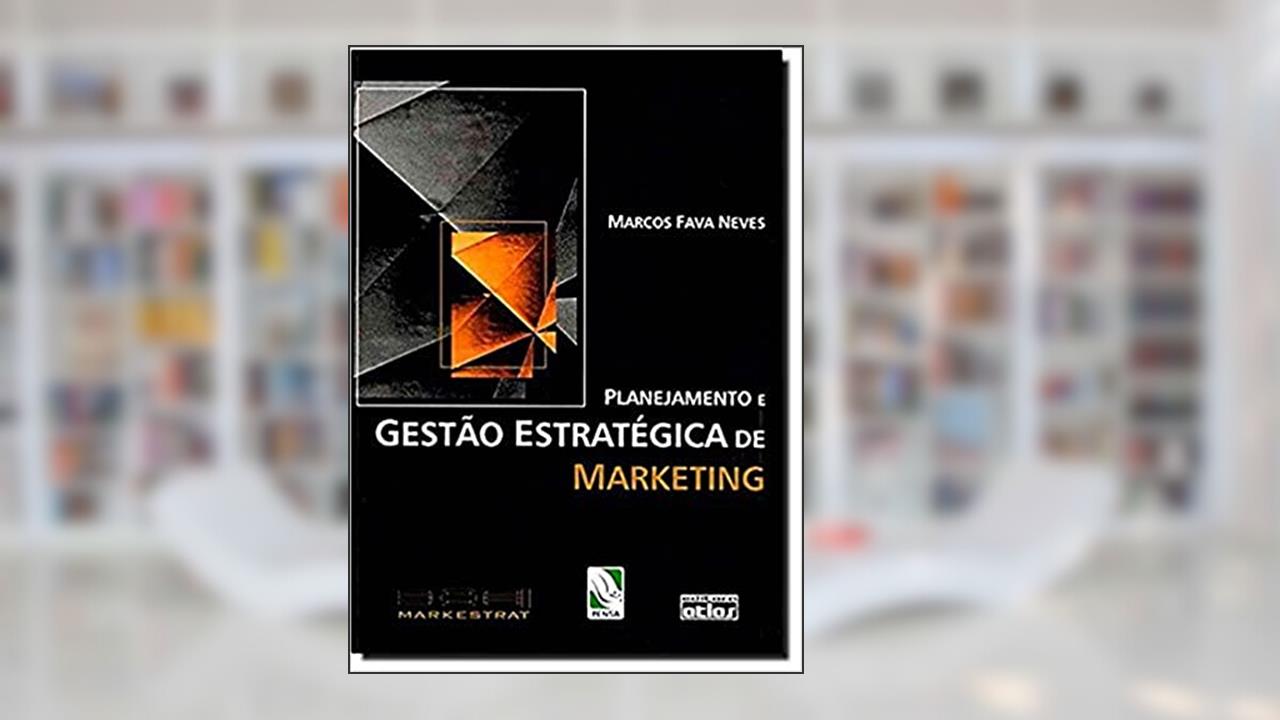 Planejamento E Gestão Estratégica De Marketing, do autor Marcos Fava Neves