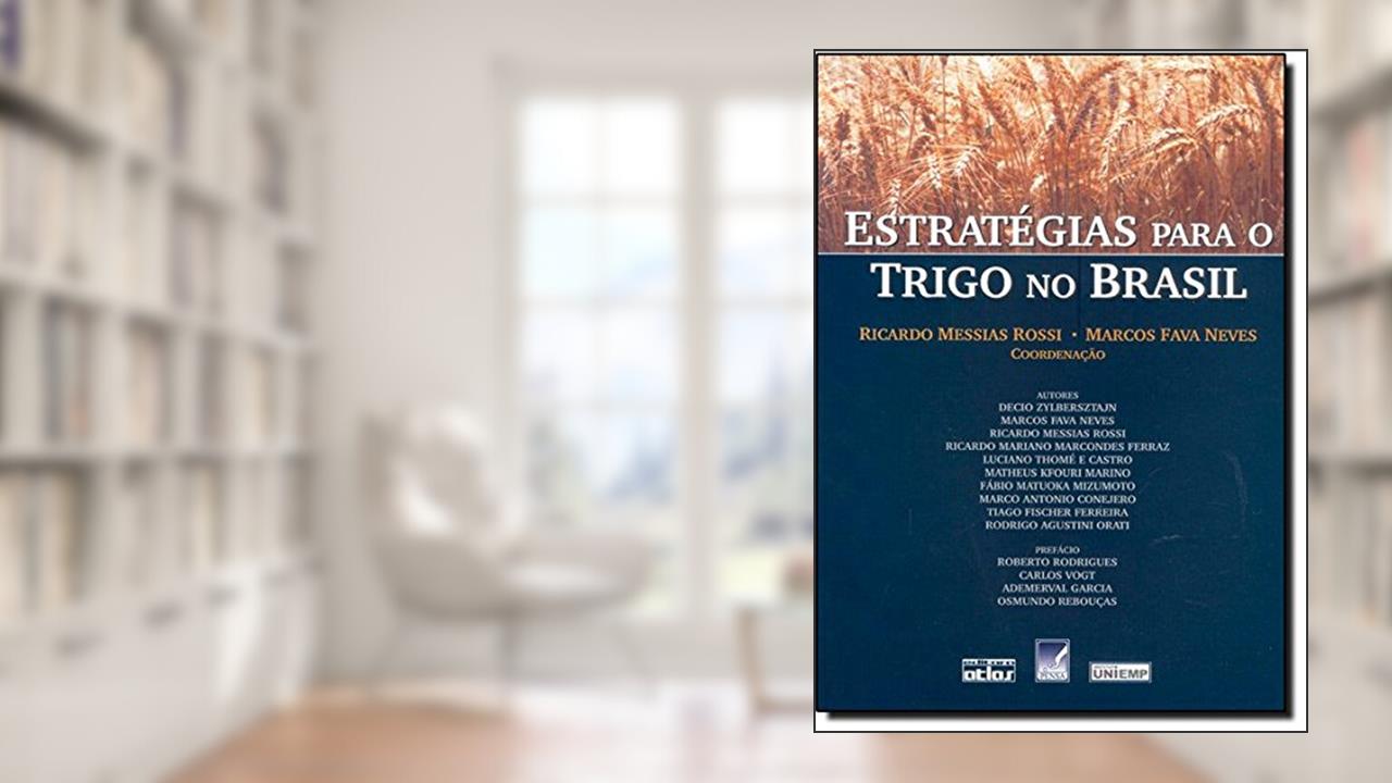 Estratégias Para o Trigo no Brasil, do autor Ricardo Messias Rossi; Mascos Fava Neves