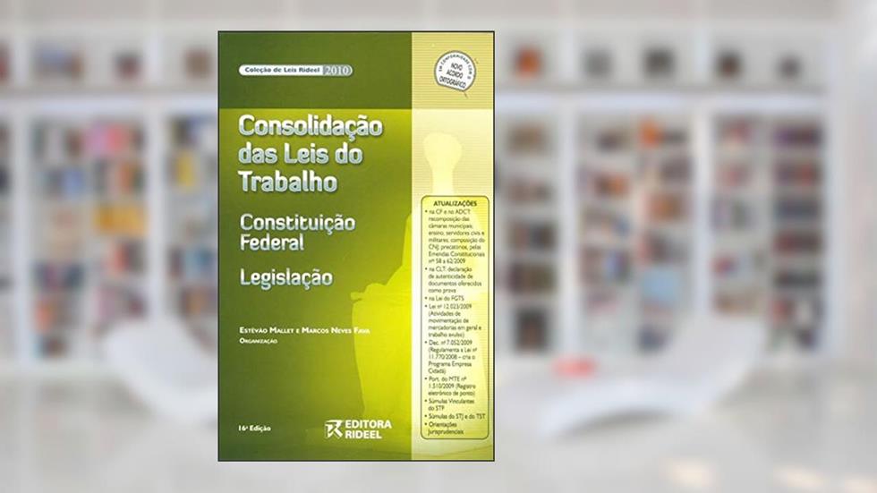 Consolidação das Leis do Trabalho - Coleção de Leis Rideel, do autor Estêvão Mallet; Marcos Neves Fava (organizadores)