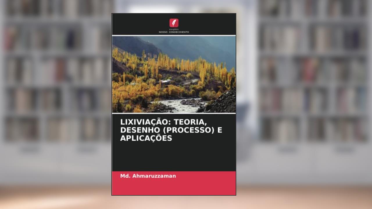 LIXIVIAÇÃO: TEORIA, DESENHO (PROCESSO) E APLICAÇÕES, do autor Md. Ahmaruzzaman