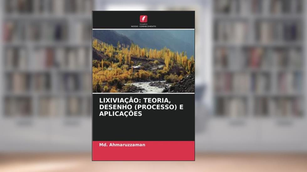 LIXIVIAÇÃO: TEORIA, DESENHO (PROCESSO) E APLICAÇÕES, do autor Md. Ahmaruzzaman