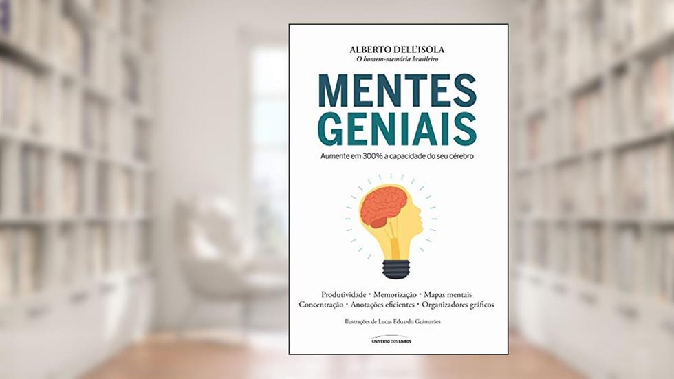 Mentes geniais: Aumente em 300% a capacidade do seu cérebro, do autor Alberto Dell'Isola