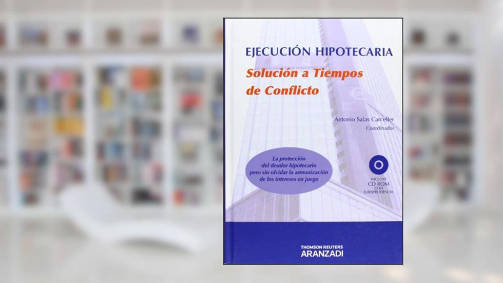 Ejecución hipotecaria. Solución a Tiempos de Conflicto: Incluye CD, do autor Antonio Salas Carceller