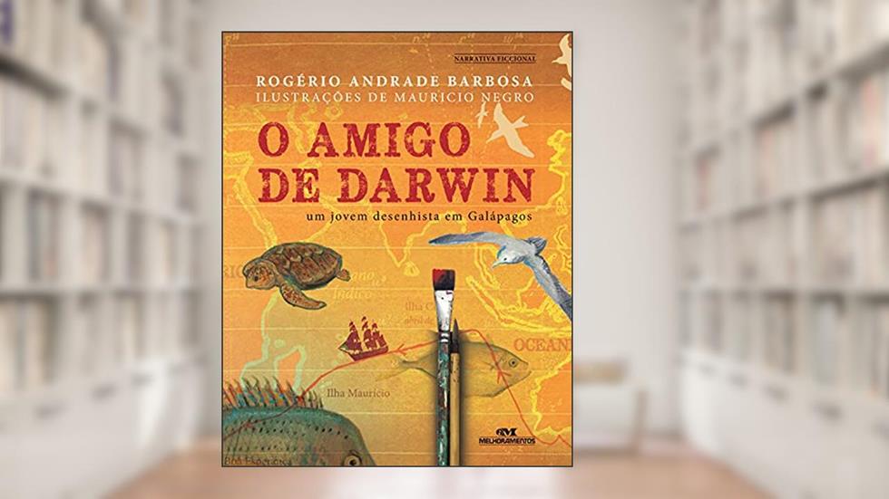 O Amigo de Darwin: Um Jovem Desenhista em Galápagos, do autor Rogério Andrade Barbosa