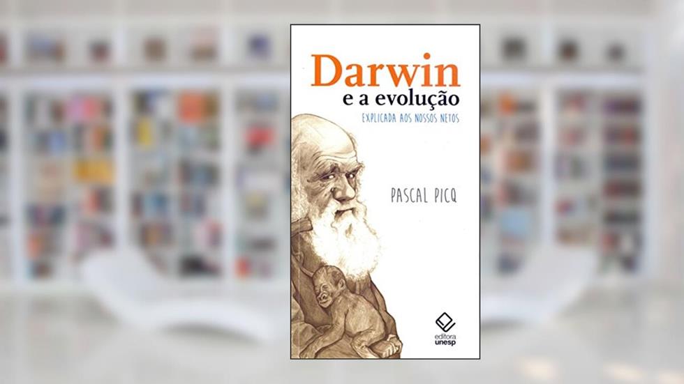 Darwin e a evolução explicada aos nossos netos, do autor Pascal Picq