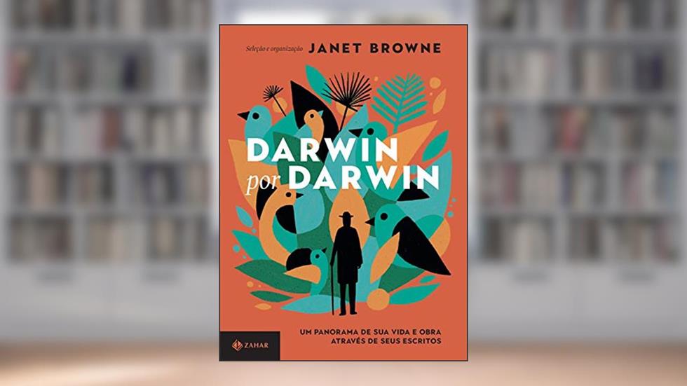 Darwin por Darwin: Um panorama de sua vida e obra através de seus escritos, do autor Janet Browne