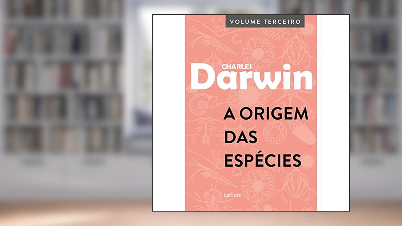 A Origem das Espécies: Volume Terceiro, do autor Charles Darwin