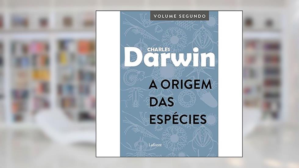 A Origem das Espécies: Volume Segundo, do autor Charles Darwin
