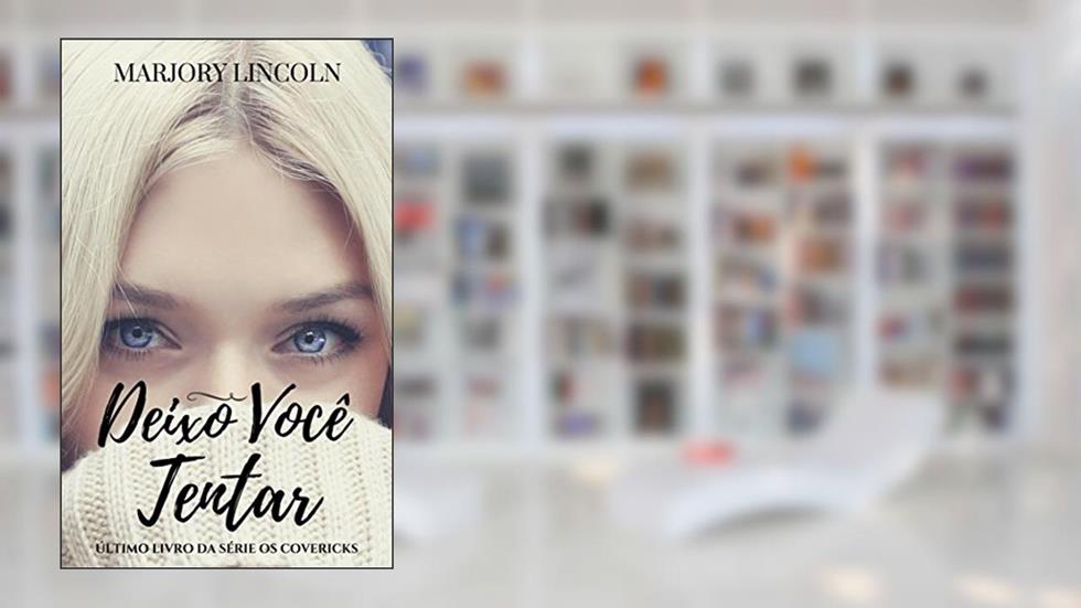 Deixo Você Tentar (OS COVERICKS Livro 4), do autor Marjory Lincoln